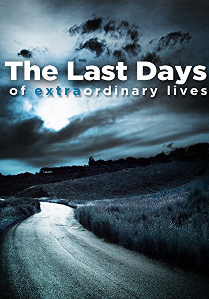 The Last Days of Extraordinary Lives streaming