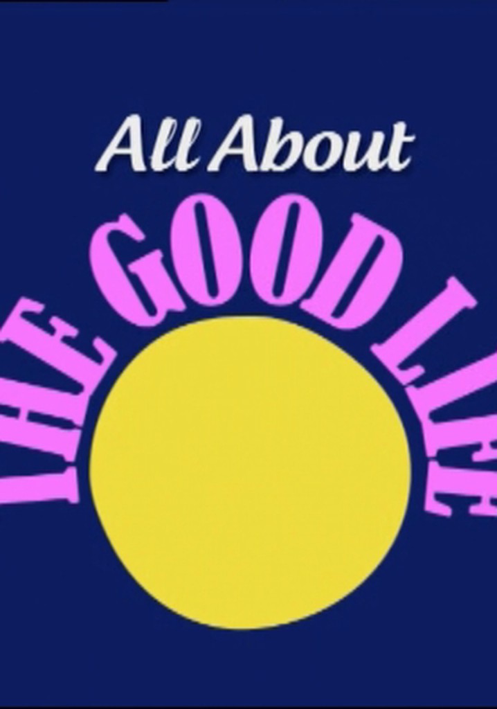 All About The Good Life