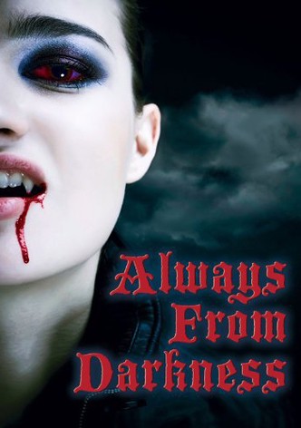 Always From Darkness
