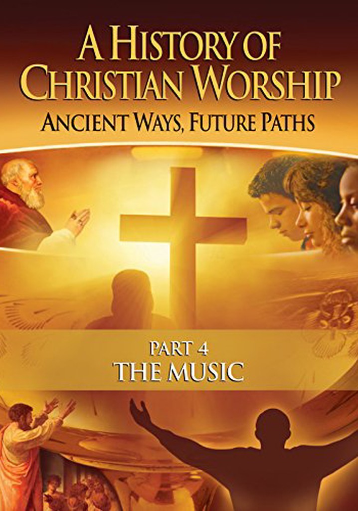 A History of Christian Worship - Part 4