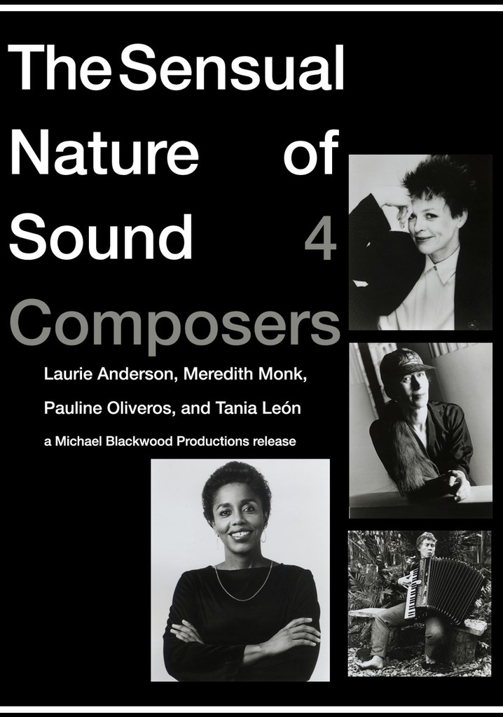 The Sensual Nature of Sound: 4 Composers Laurie Anderson, Tania Leon, Meredith Monk, Pauline Oliveros