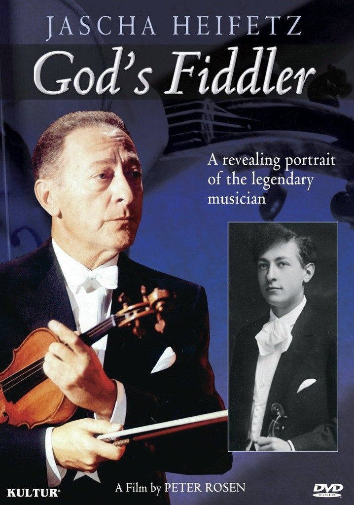 Jascha Heifetz: God's Fiddler