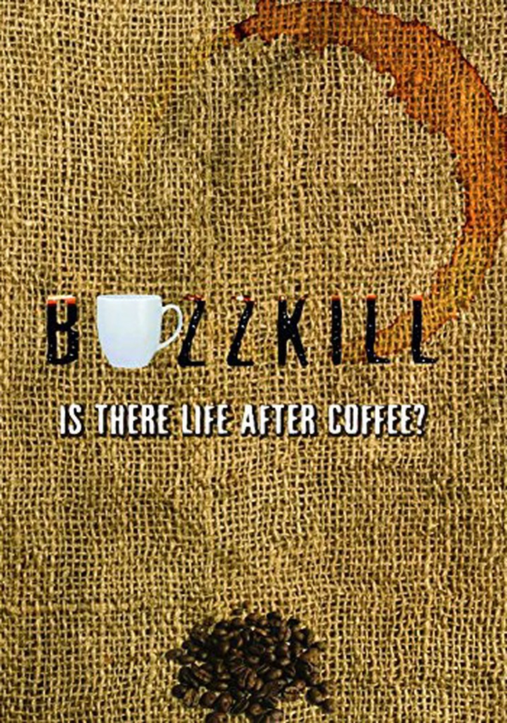 Buzzkill: Is There Life After Coffee?