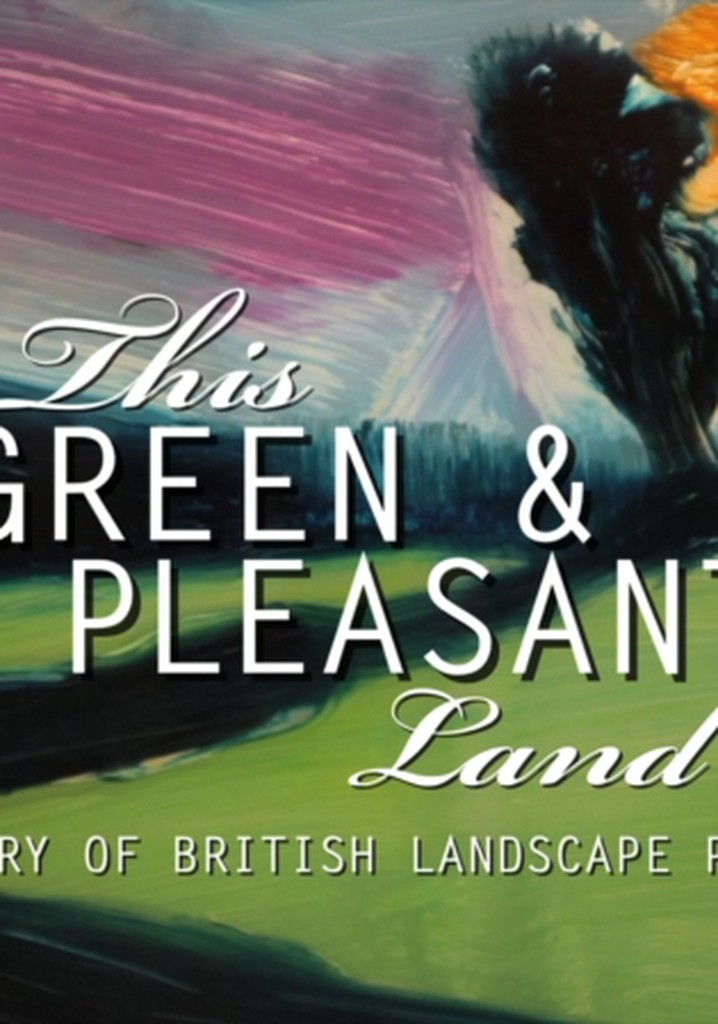 This Green and Pleasant Land: The Story of British Landscape Painting