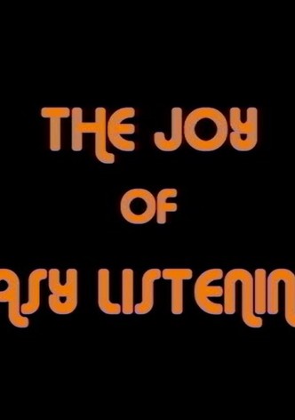 The Joy of Easy Listening