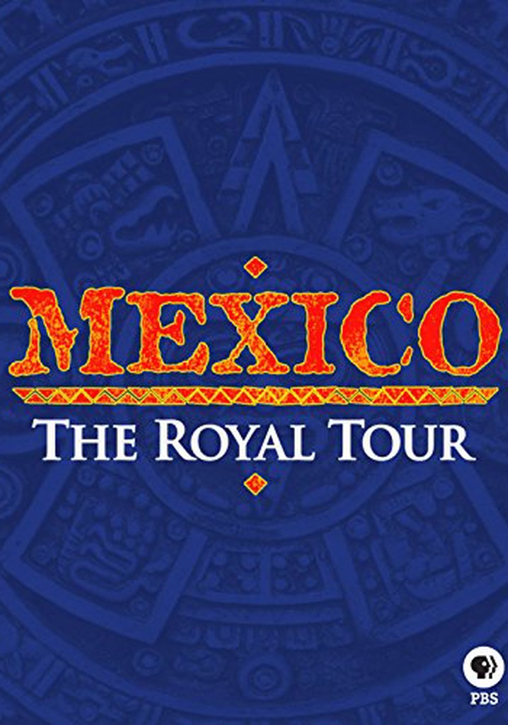 Mexico: The Royal Tour