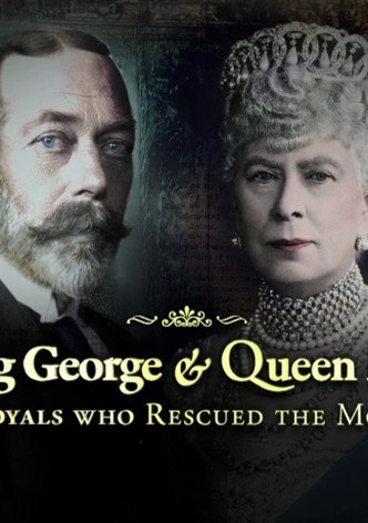 King George and Queen Mary: The Royals Who Rescued the Monarchy