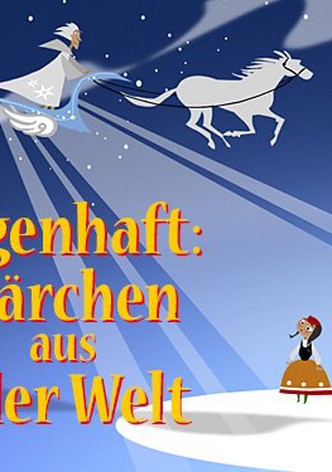 Sagenhaft: Märchen aus aller Welt
