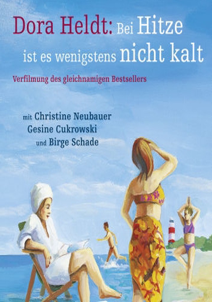 Dora Heldt: Bei Hitze ist es wenigstens nicht kalt