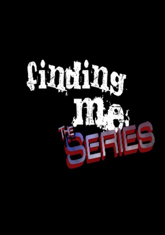 Finding Me: The Series