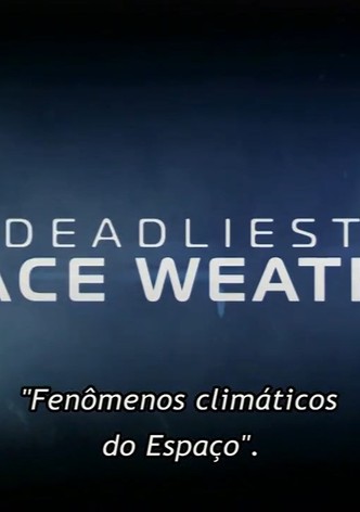 Deadliest Space Weather