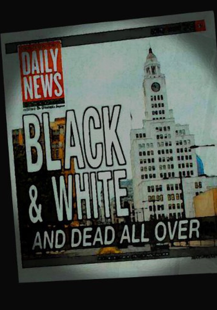 Black & White and Dead All Over