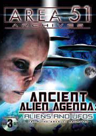 Ancient Alien Agenda: Aliens and UFOs from the Area 51 Archives
