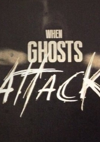 When Ghosts Attack