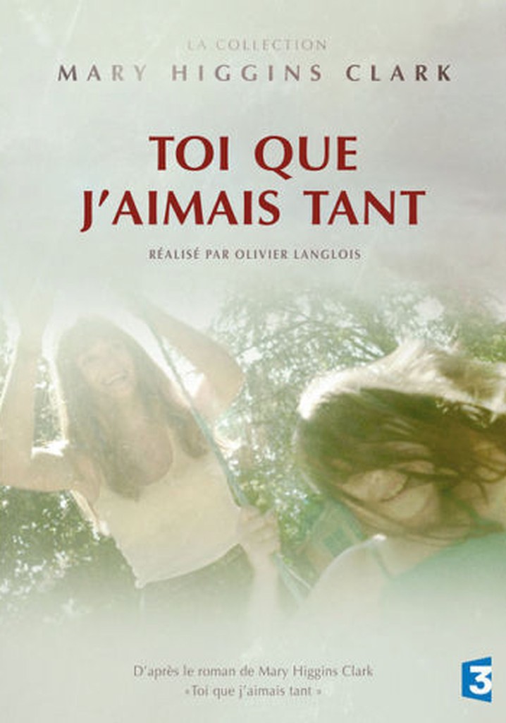 Toi Que J Aimais Tant Film Toi que j'aimais tant - movie: watch stream online