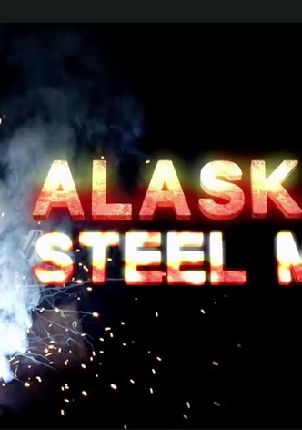 Alaskan Steel Men