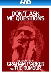 Don't Ask Me Questions: The Unsung Life of Graham Parker & The Rumour