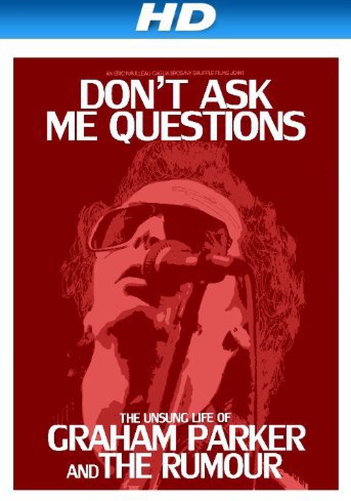 Don't Ask Me Questions: The Unsung Life of Graham Parker & The Rumour