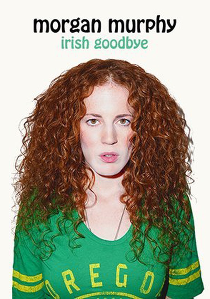 Morgan Murphy: Irish Goodbye streaming online