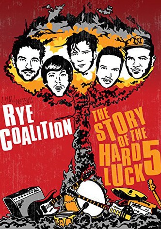 Rye Coalition: The Story of the Hard Luck 5