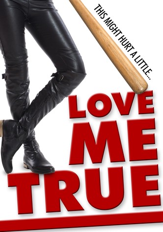 Love Me True