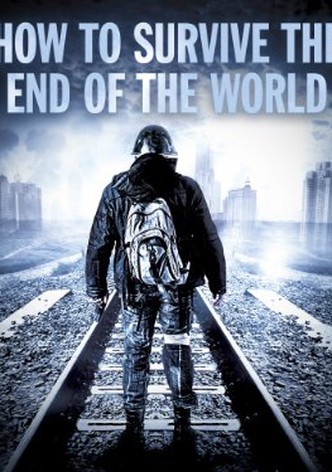 How to Survive the End of the World