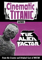 Cinematic Titanic: The Alien Factor