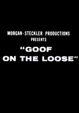 Goof on the Loose