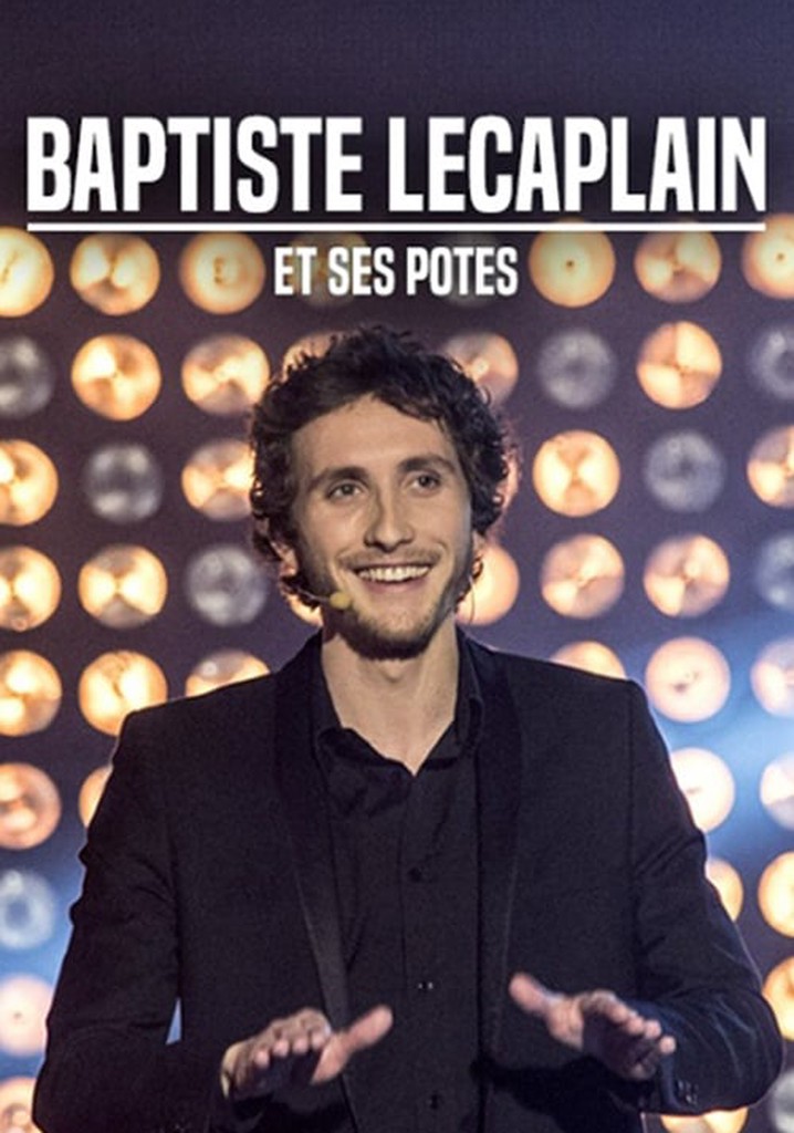 Baptiste Lecaplain et ses potes : Le spectacle