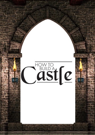 How to Build a Castle