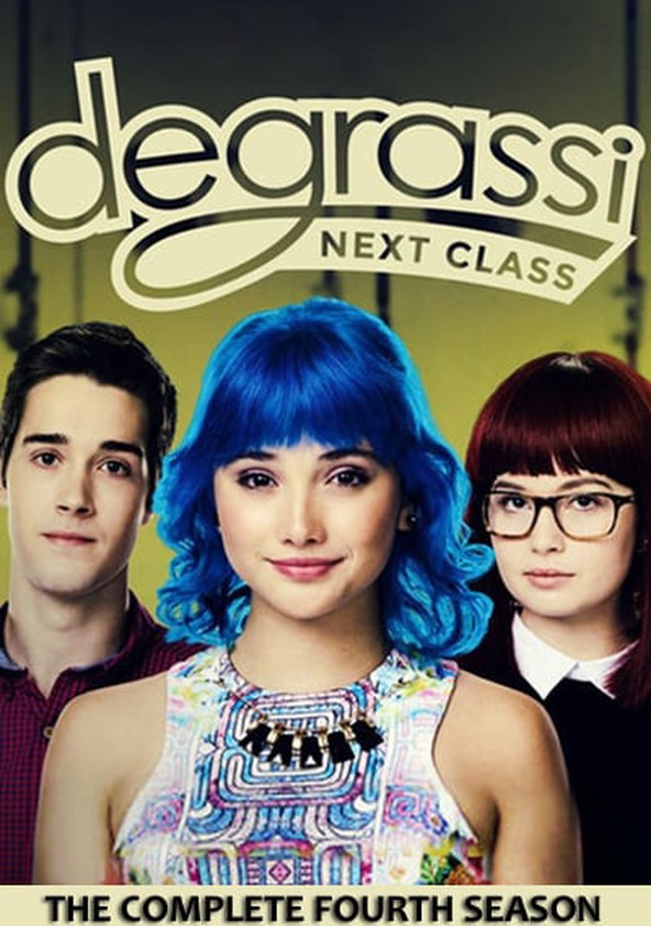 Degrassi: Next Class - Season 4.