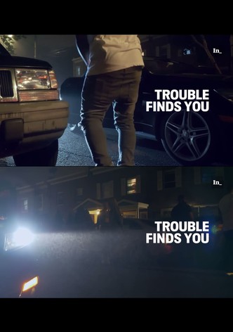Trouble Finds You