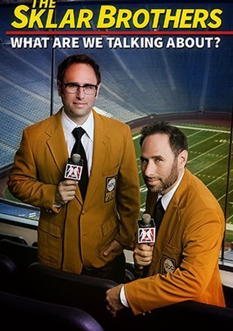 The Sklar Brothers: What Are We Talking About?