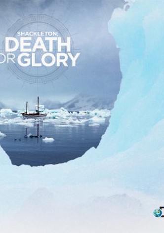 Shackleton: Death or Glory