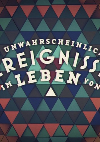 Die unwahrscheinlichen Ereignisse im Leben von ...