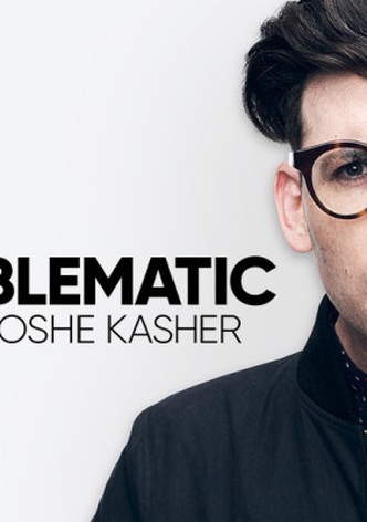 Problematic with Moshe Kasher