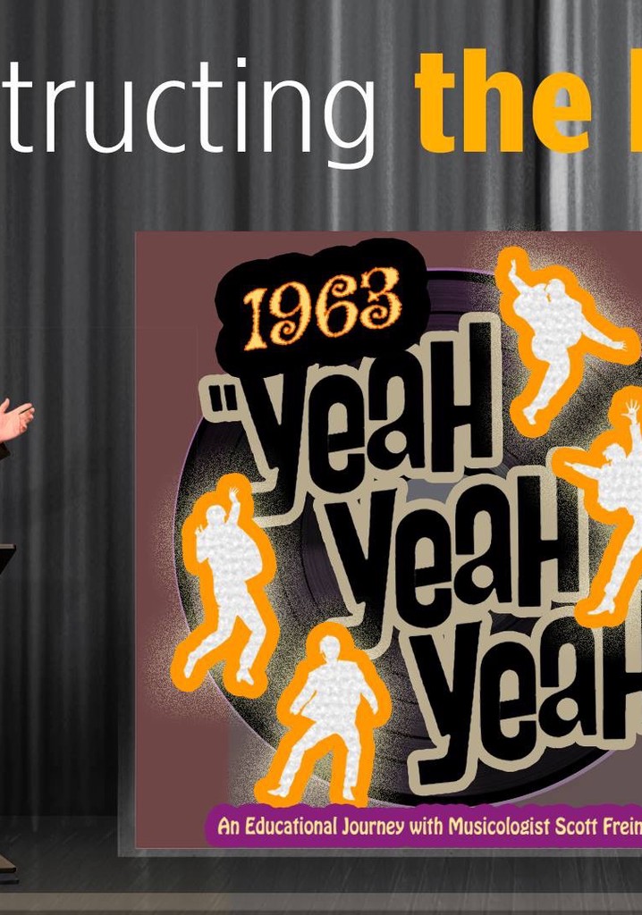 Deconstructing the Beatles: 1963 Yeah! Yeah! Yeah!