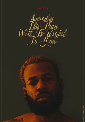 Someday This Pain Will Be Useful To You