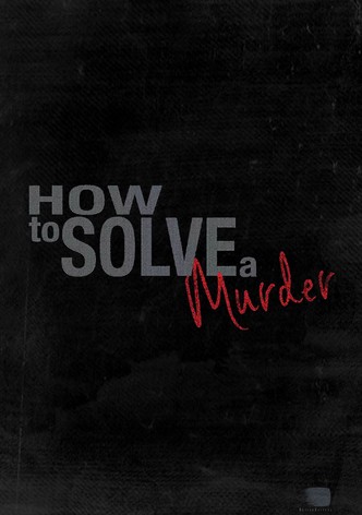 How to Solve a Murder