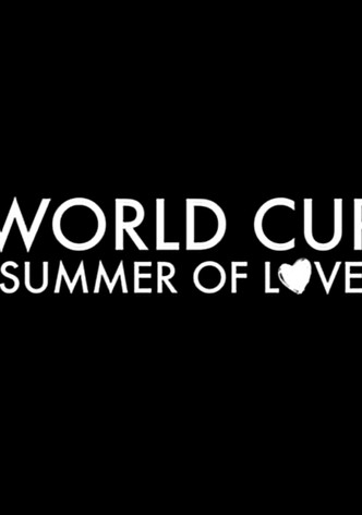 World Cup: Summer of Love