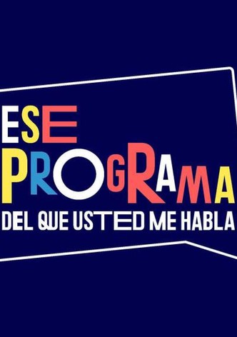 Ese programa del que usted me habla