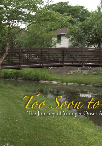 Too Soon to Forget: The Journey of Younger Onset Alzheimer's Disease