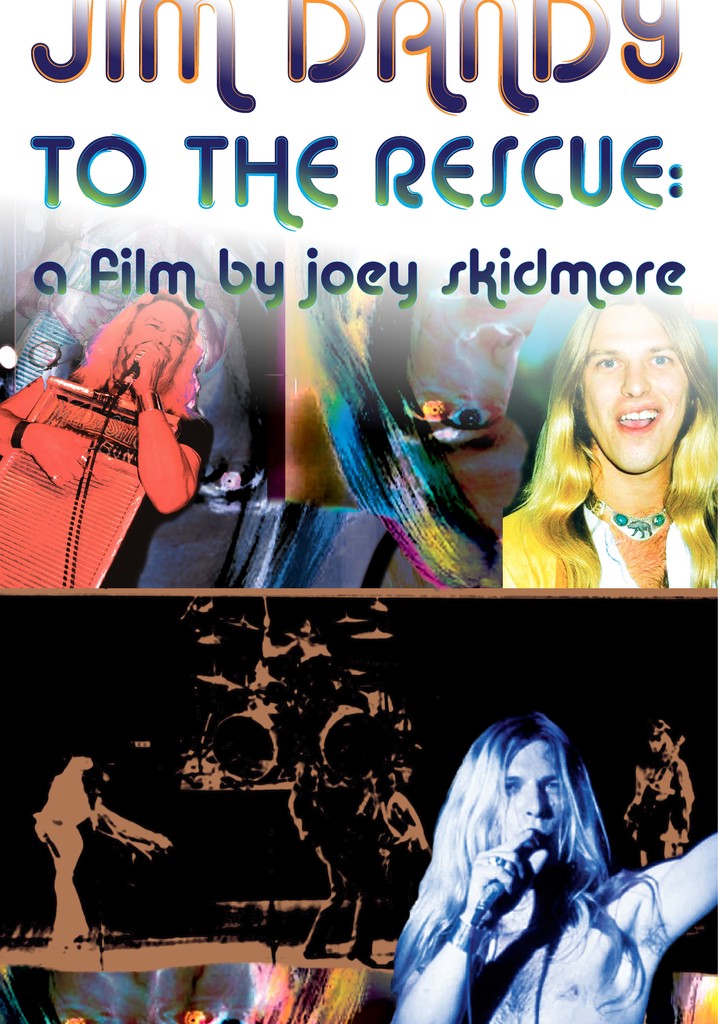 Jim Dandy to the Rescue: a Film by Joey Skidmore