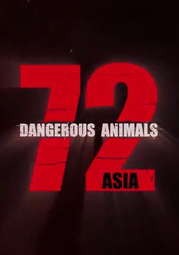 Regarder 72 Animaux Dangereux En Asie Streaming