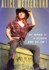 Alice Wetterlund: My Mama Is a Human and So Am I