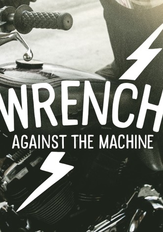 Wrench Against The Machine