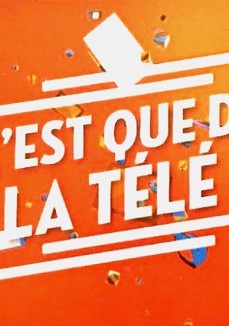 C'est que de la télé !