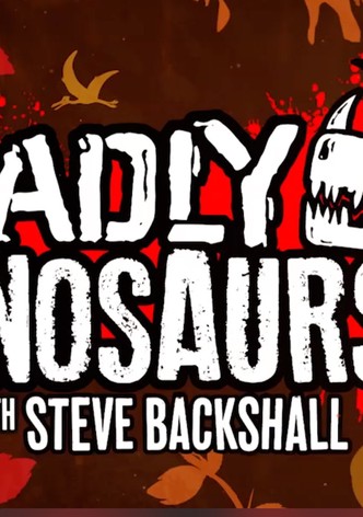 Deadly Dinosaurs with Steve Backshall