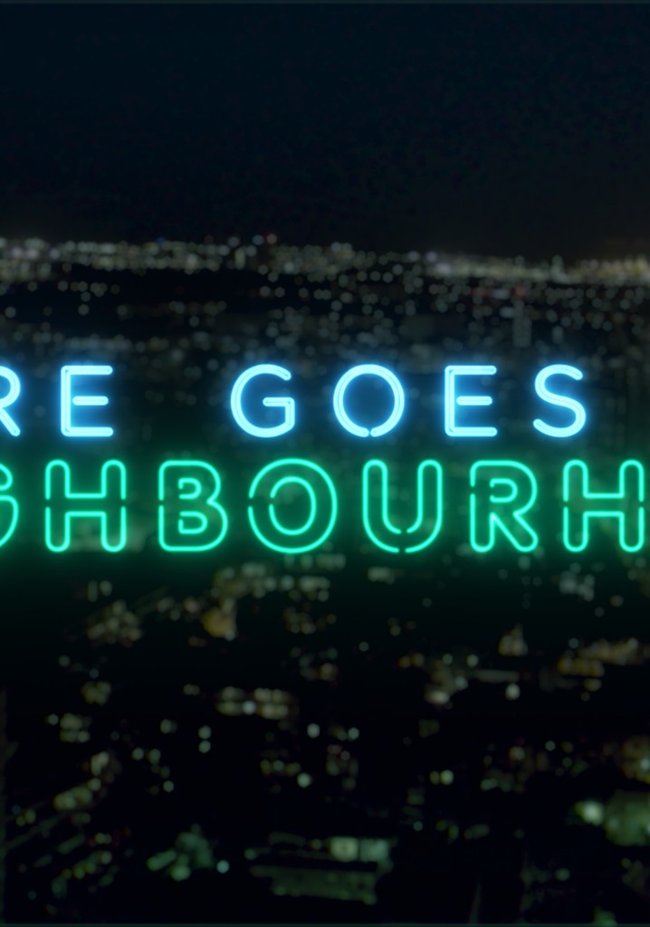 There Goes Our Neighbourhood