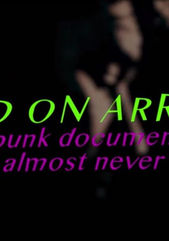 Dead On Arrival: The Punk Documentary That Almost Never Was